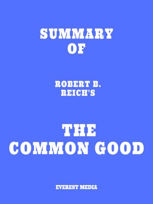 cover image of Summary of Robert B. Reich's the Common Good